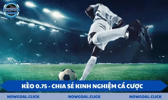 kèo 0.75